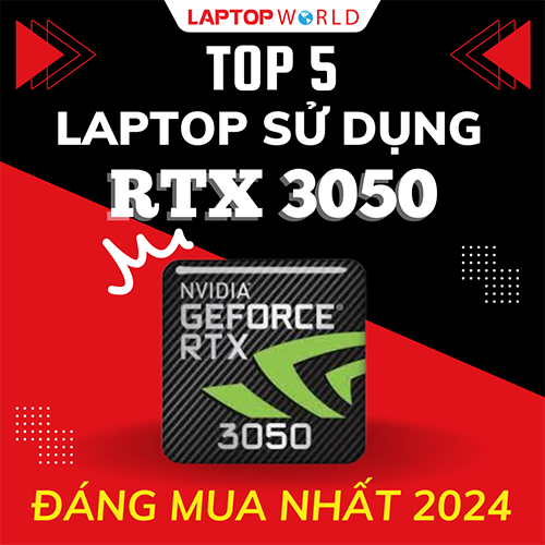TOP 5 Laptop sử dụng card RTX 3050 đáng mua nhất đầu năm 2024