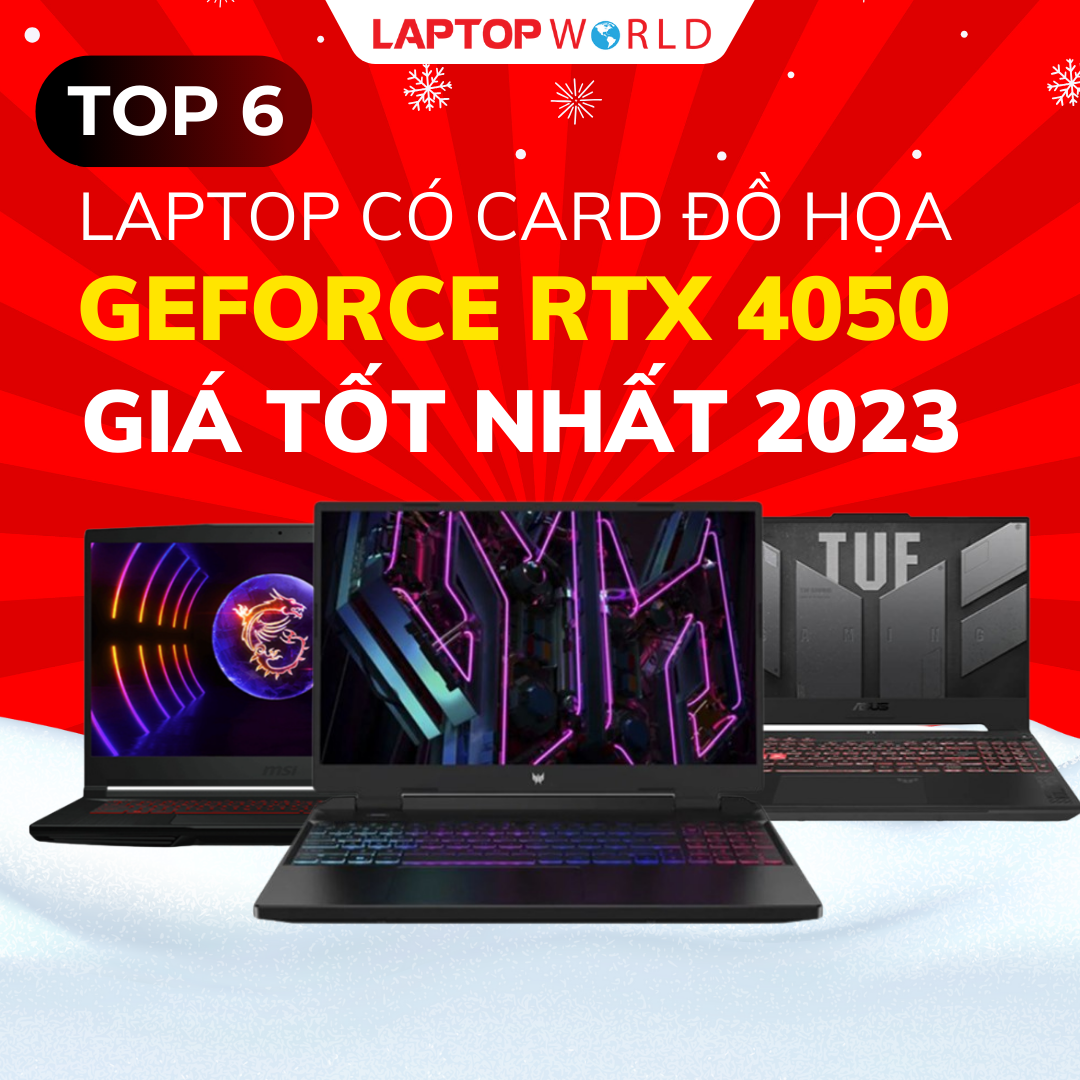 Top 6 Laptop có card đồ họa GeForce RTX 4050 giá tốt nhất 2023