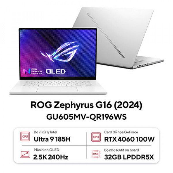 Laptop Asus ROG Zephyrus G16 GU605MV-QR196WS (Intel® Core™ Ultra 9 185H | 32GB | 1TB | RTX™ 4060 8GB | 16 inch 2.5K 240Hz OLED | Win 11 | Office | Trắng)